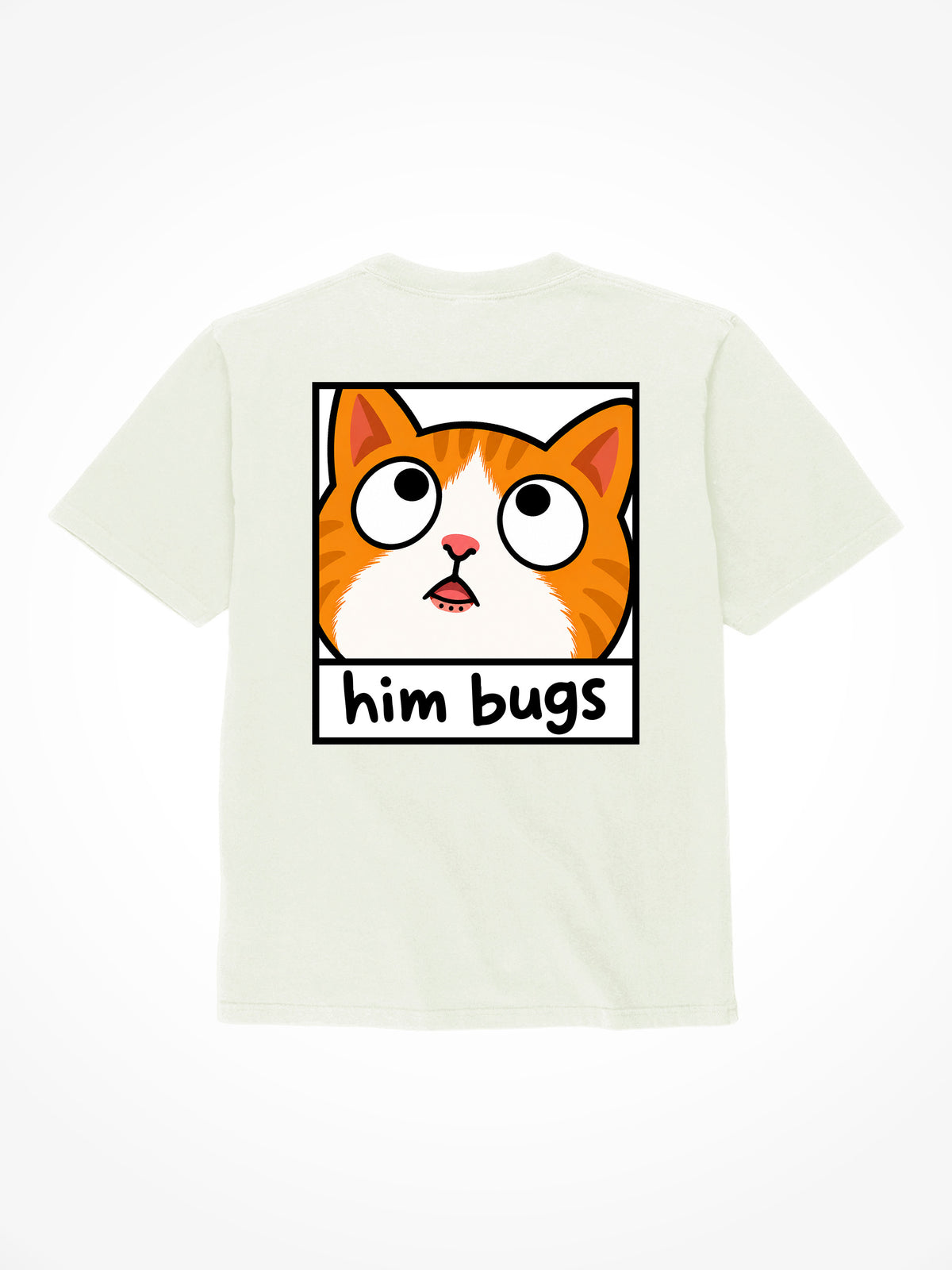 Him Bugs - T-Shirt