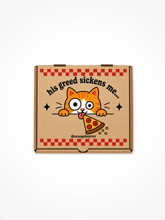 His Greed Sickens Me - Sticker